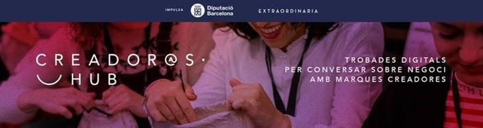 CREADOR@S HUB: 4 trobades digitals per a conversar sobre negocis