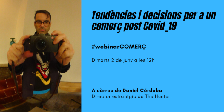 #WebinarCOMERÇ: Tendències i decisions per a un comerç post Covid_19